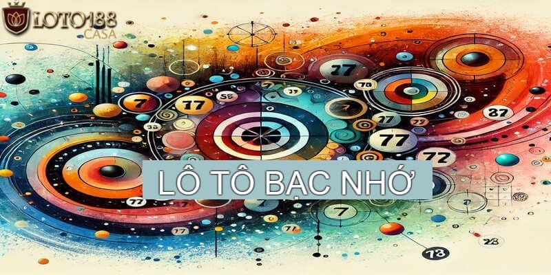 Mẹo chơi lô tô bạc nhớ