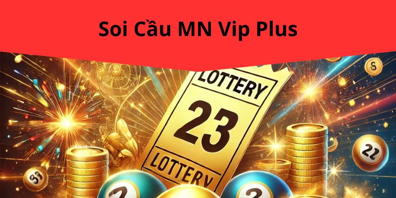 Soi Cầu MN Vip Plus Tại LOTO188: Cách Thức, Kinh Nghiệm Và Lý Do Bạn Nên Thử